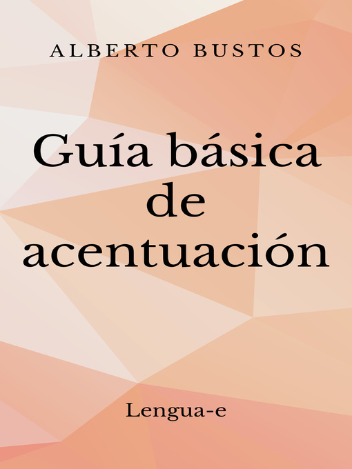 Title details for Guía básica de acentuación by Alberto Bustos - Available